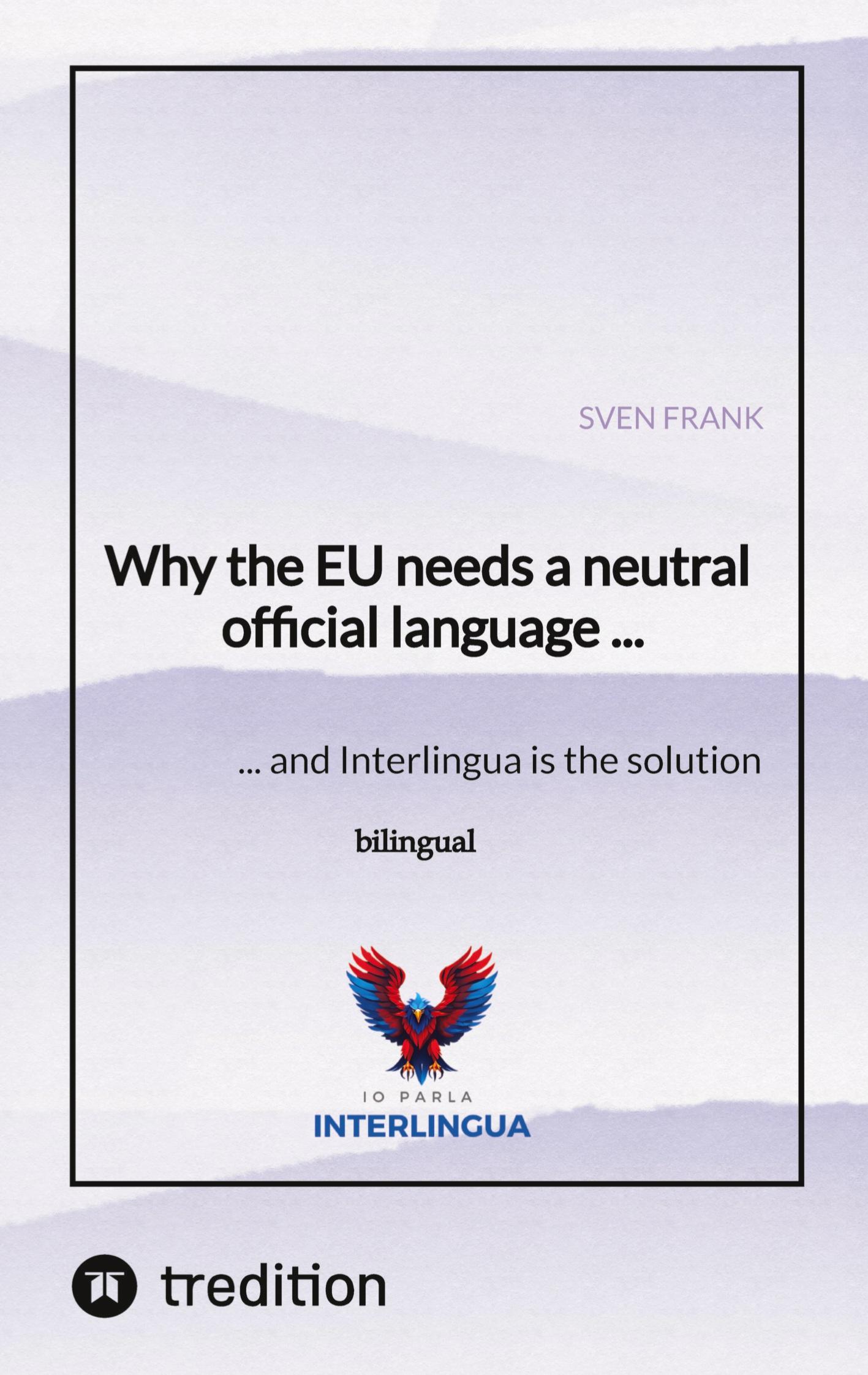 Vorderes Coverbild Why the EU needs a neutral official language ...