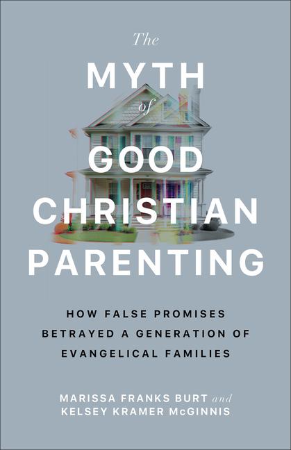 Vorderes Coverbild The Myth of Good Christian Parenting