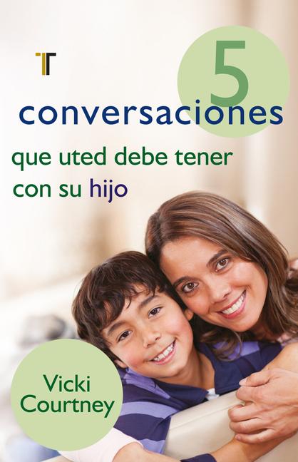 Vorderes Coverbild 5 Conversaciones Que Usted Debe Tener Con Su Hijo