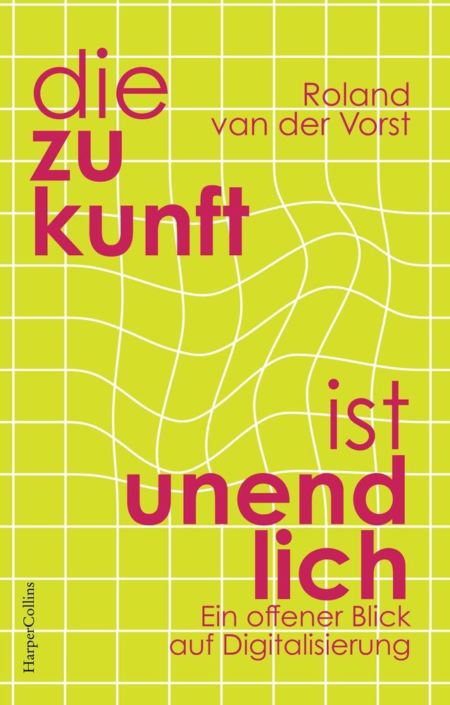 Vorderes Coverbild Die Zukunft ist endlos. Denken in der digitalen Welt