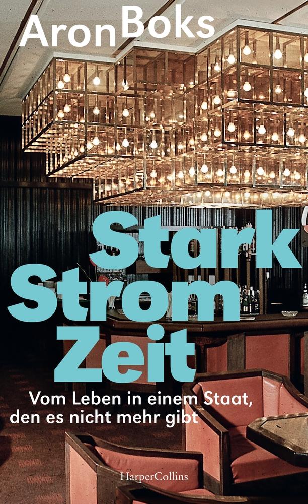 Vorderes Coverbild Starkstromzeit. Vom Leben in einem Staat, den es nicht mehr gibt