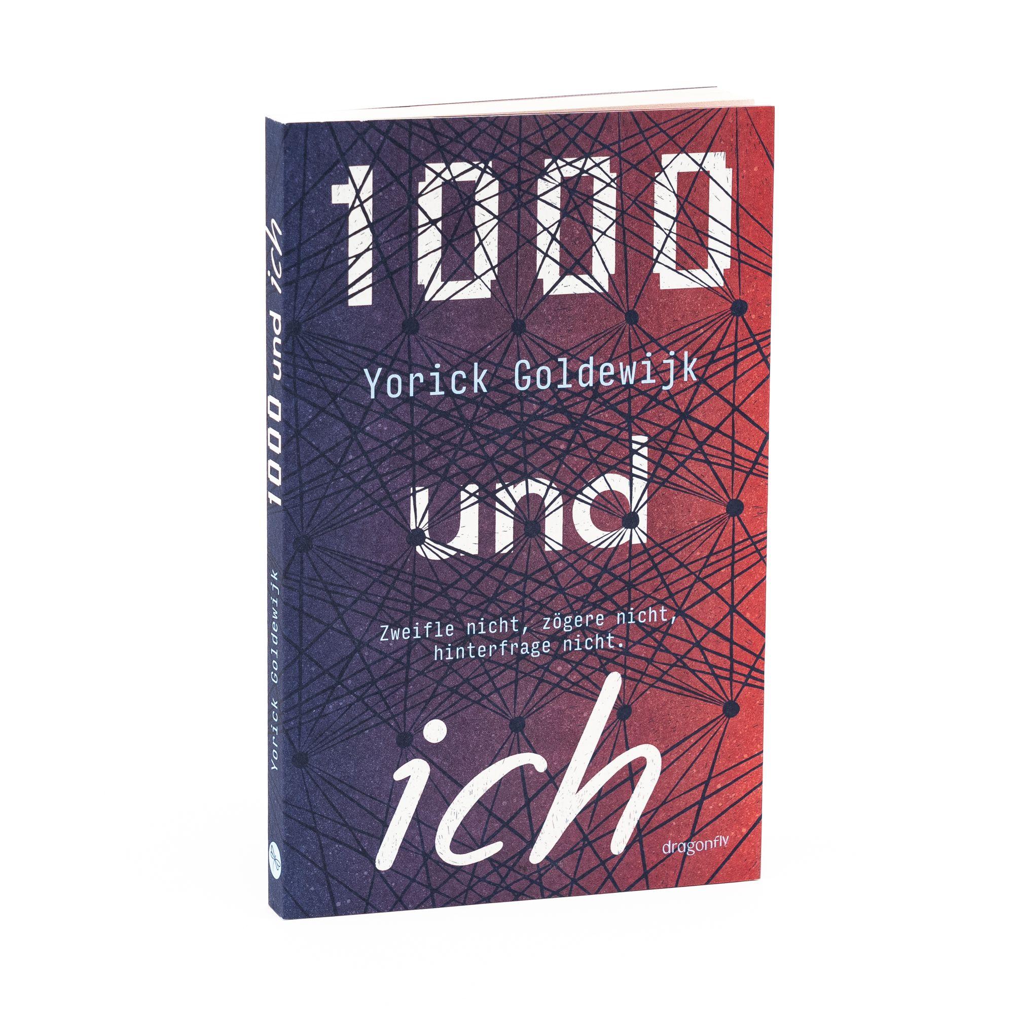Beispielinhalt (Bild) 1000 und ich. Zweifle nicht, zögere nicht, hinterfrage nicht.