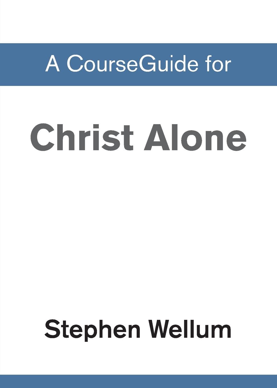 Vorderes Coverbild A CourseGuide for Christ Alone