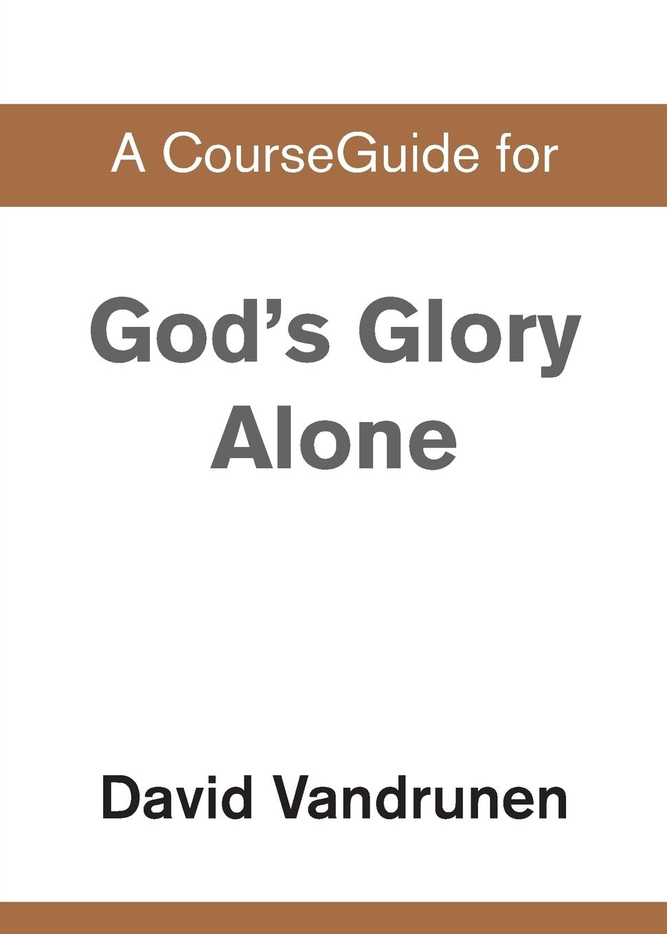 Vorderes Coverbild A CourseGuide for God's Glory Alone