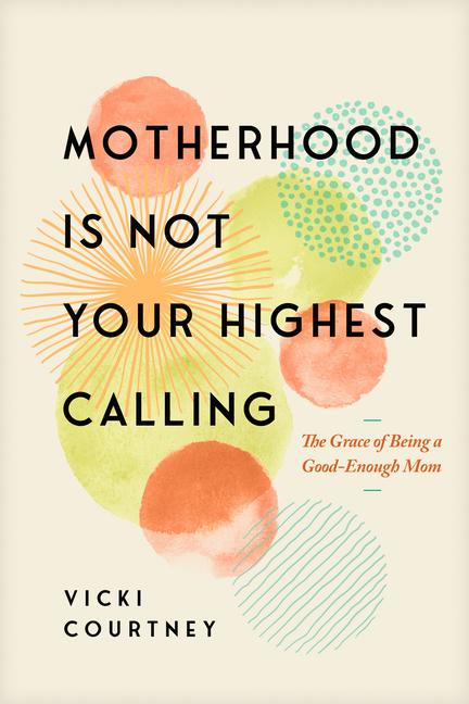 Vorderes Coverbild Motherhood Is Not Your Highest Calling