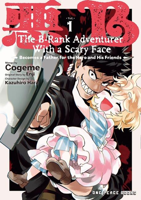 Vorderes Coverbild The B-Rank Adventurer with a Scary Face Becomes a Father for the Hero and His Friends Volume 1