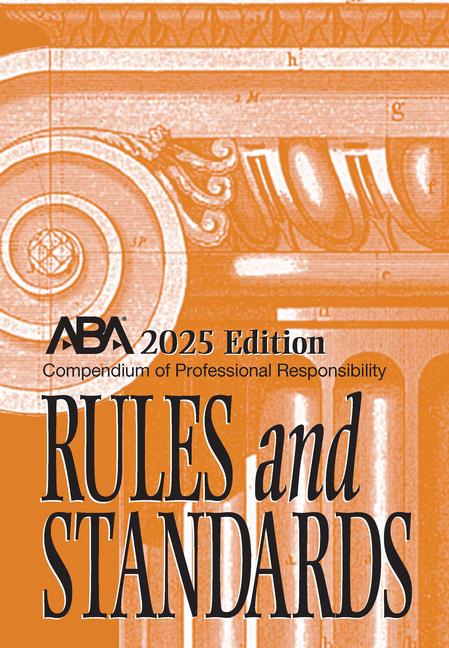 Vorderes Coverbild Compendium of Professional Responsibility Rules and Standards, 2025 Edition
