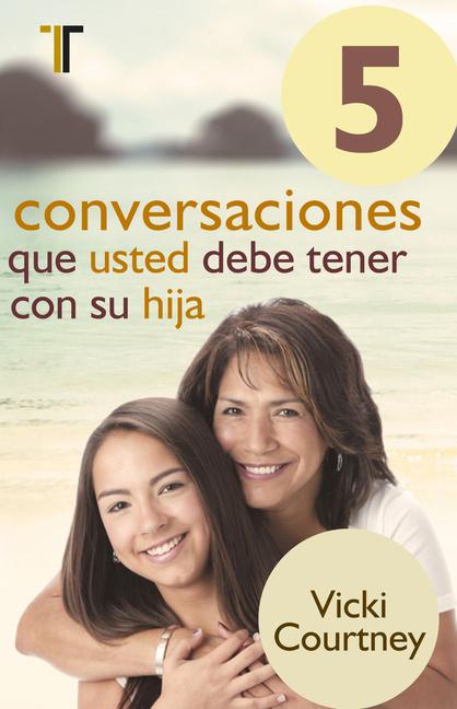 Vorderes Coverbild 5 Conversaciones Que Usted Debe Tener Con Su Hija