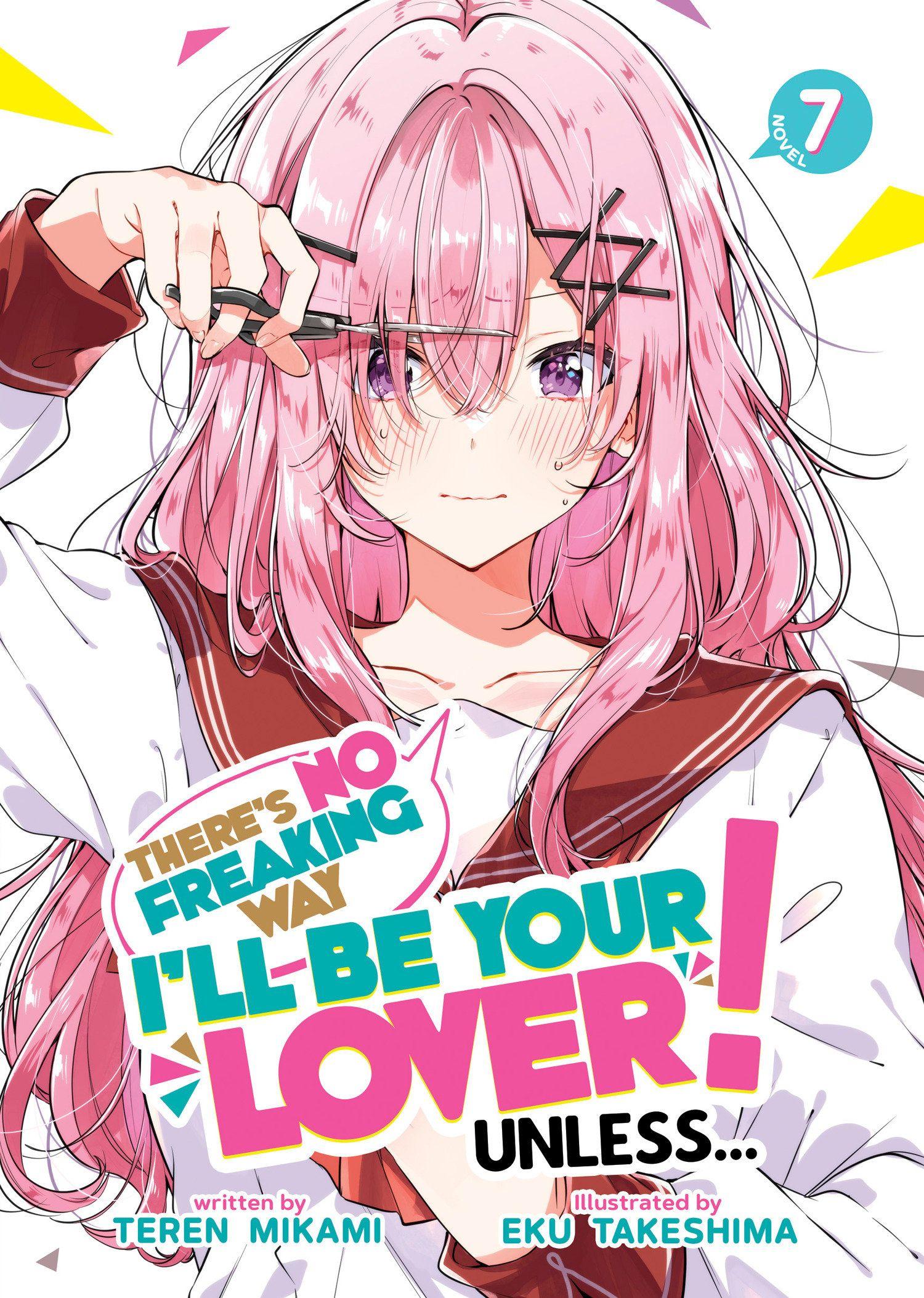 Vorderes Coverbild There's No Freaking Way I'll Be Your Lover! Unless... (Light Novel) Vol. 7
