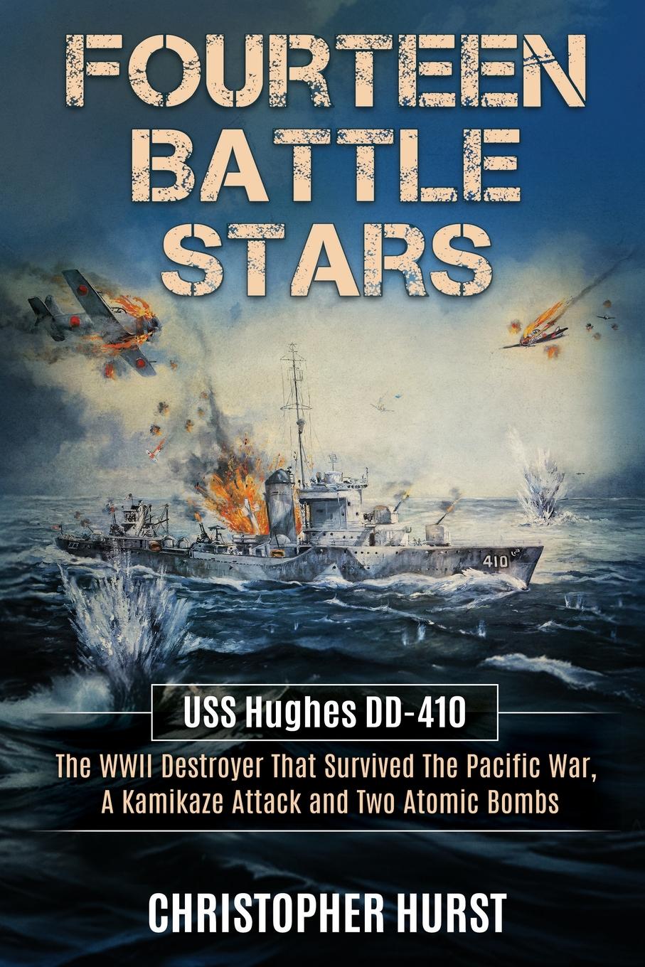 Vorderes Coverbild Fourteen Battle Stars - USS Hughes DD410 - The WWII Destroyer That Survived The Pacific War, A Kamikaze Attack & Two Atomic Bombs