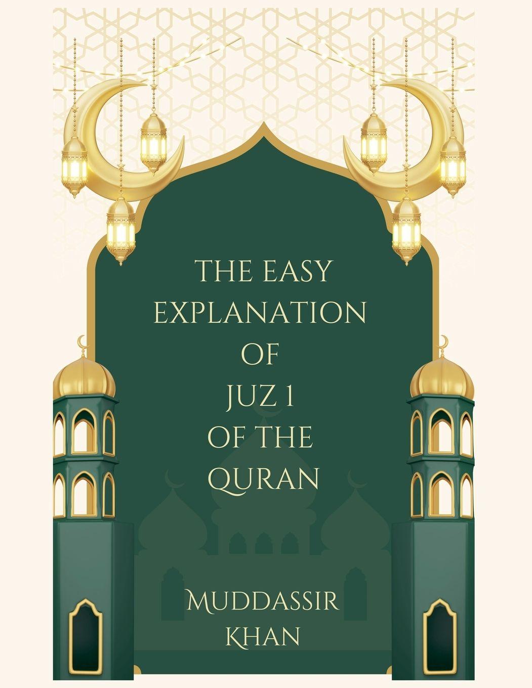 Vorderes Coverbild The Easy Explanation of Juz 1 of the Quran