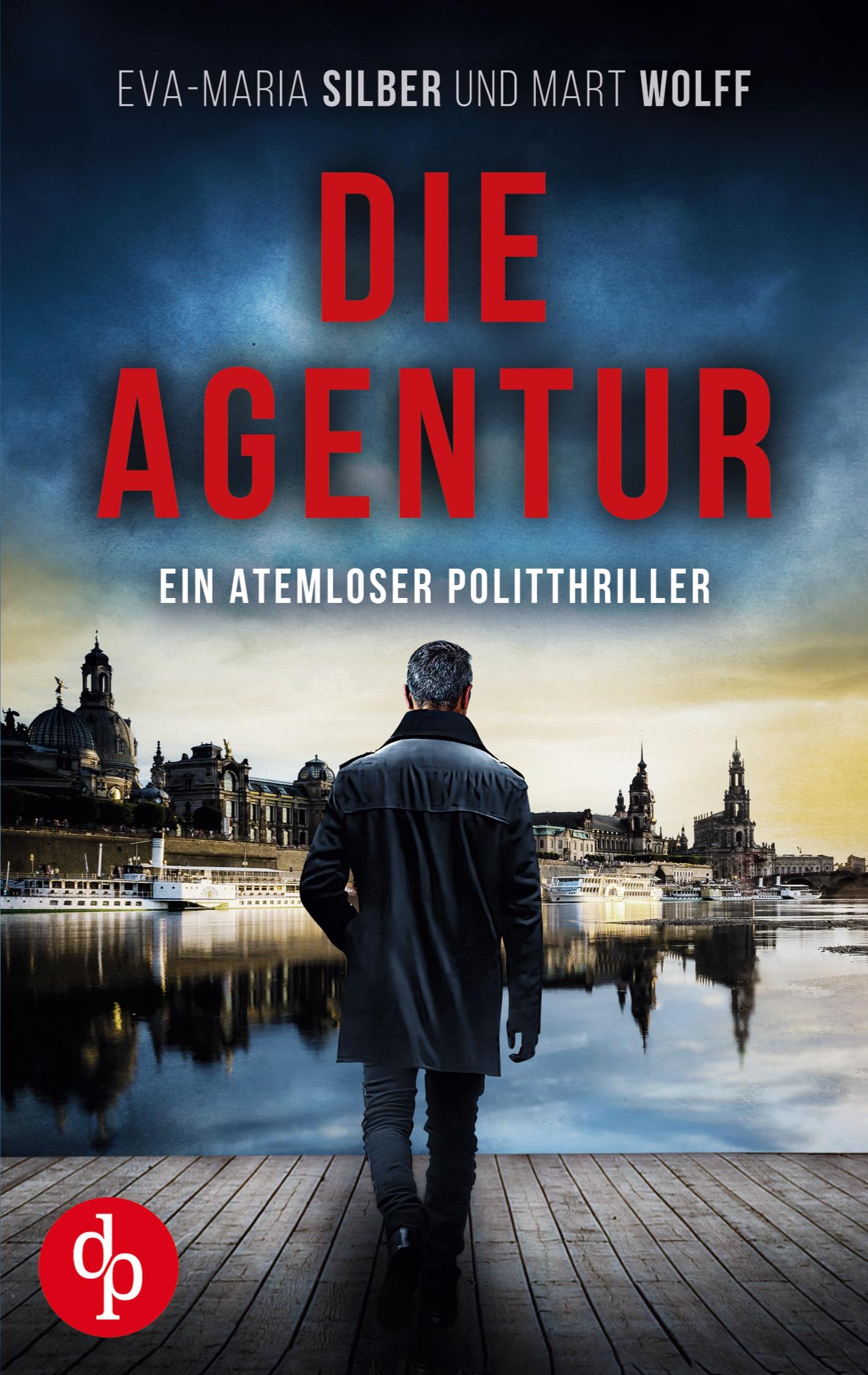 Vorderes Coverbild Die Agentur | Ein atemloser Politthriller basierend auf brandaktuellen Themen