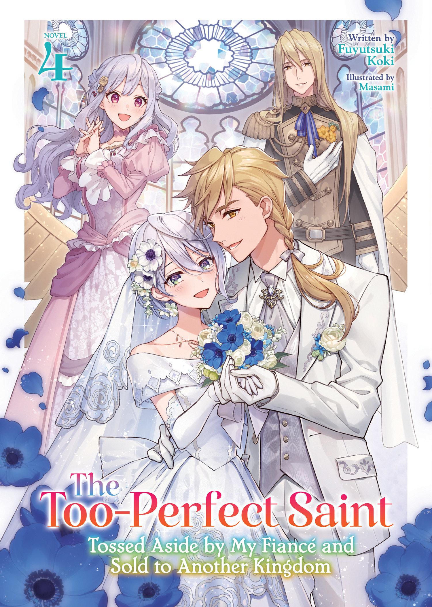 Vorderes Coverbild The Too-Perfect Saint: Tossed Aside by My Fiancé and Sold to Another Kingdom (Light Novel) Vol. 4