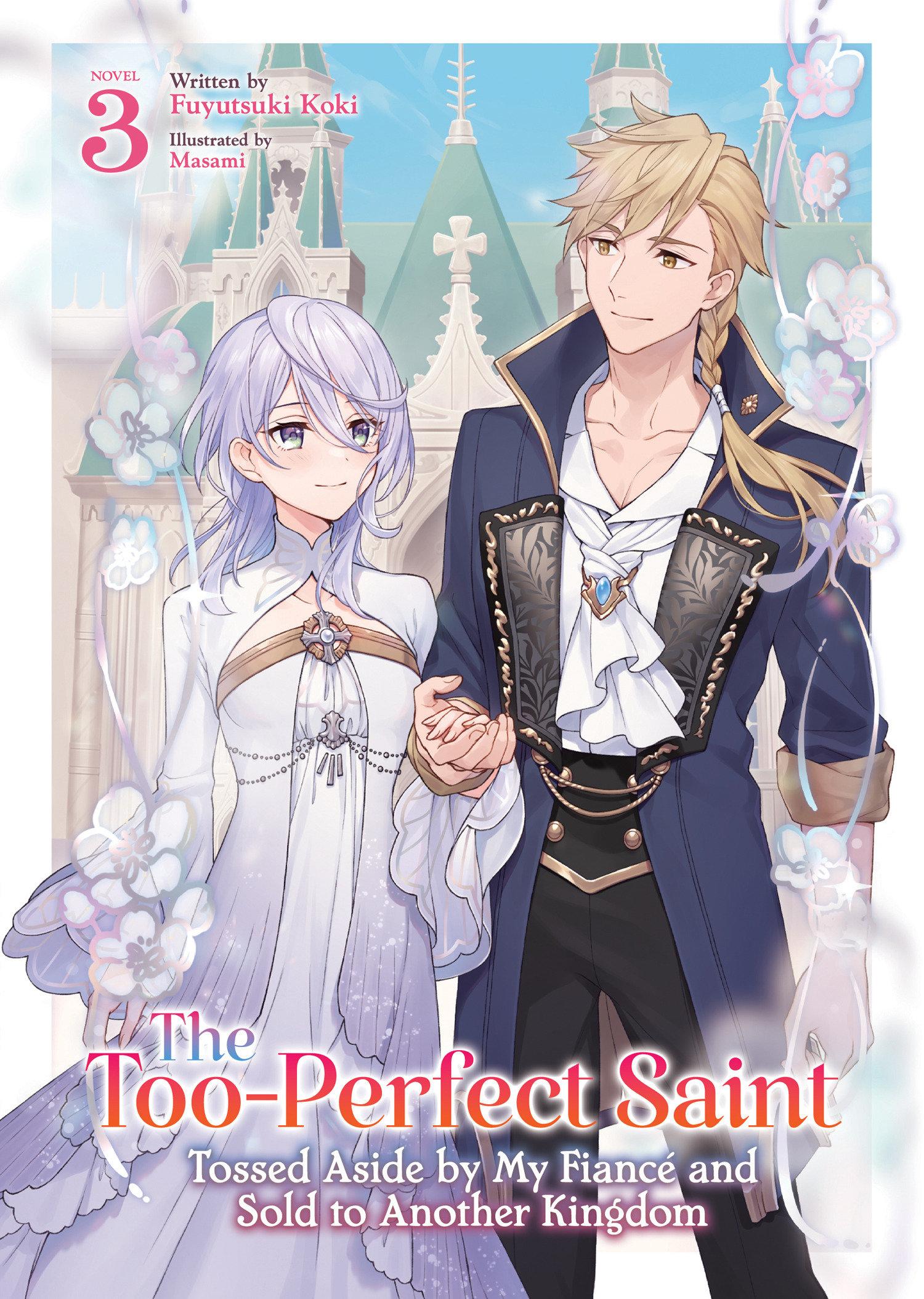 Vorderes Coverbild The Too-Perfect Saint: Tossed Aside by My Fiancé and Sold to Another Kingdom (Light Novel) Vol. 3