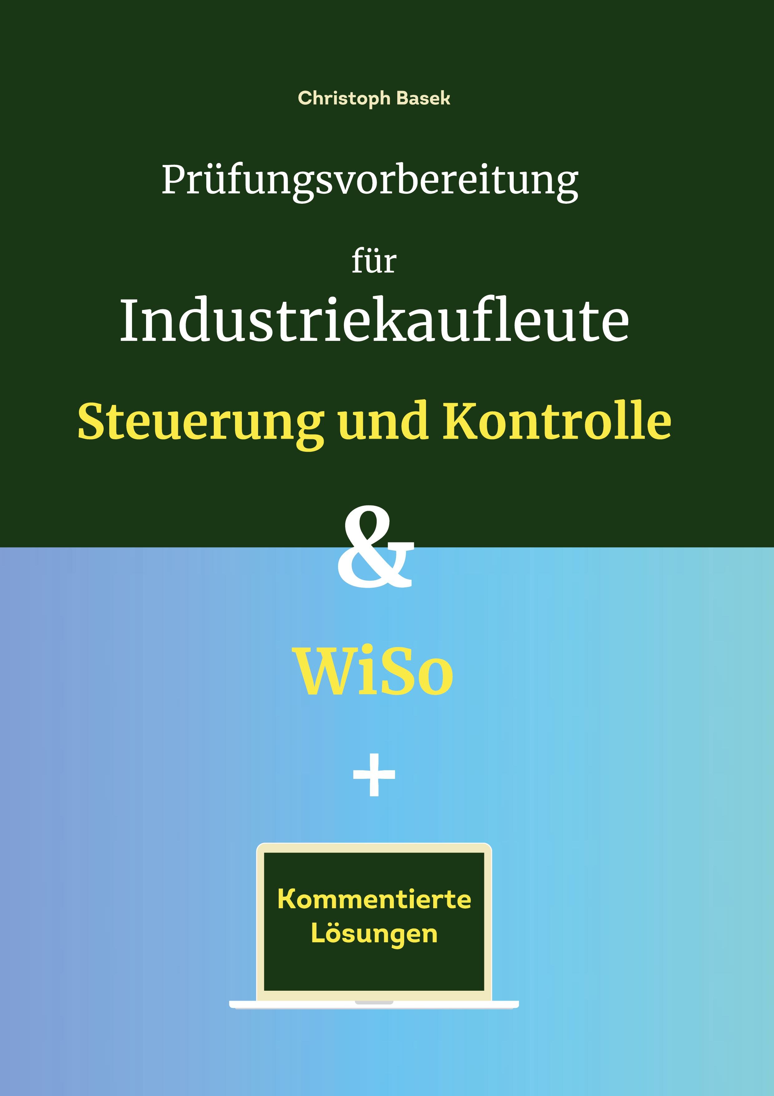 Vorderes Coverbild Prüfungsvorbereitung für Industriekaufleute - Steuerung und Kontrolle & WiSo