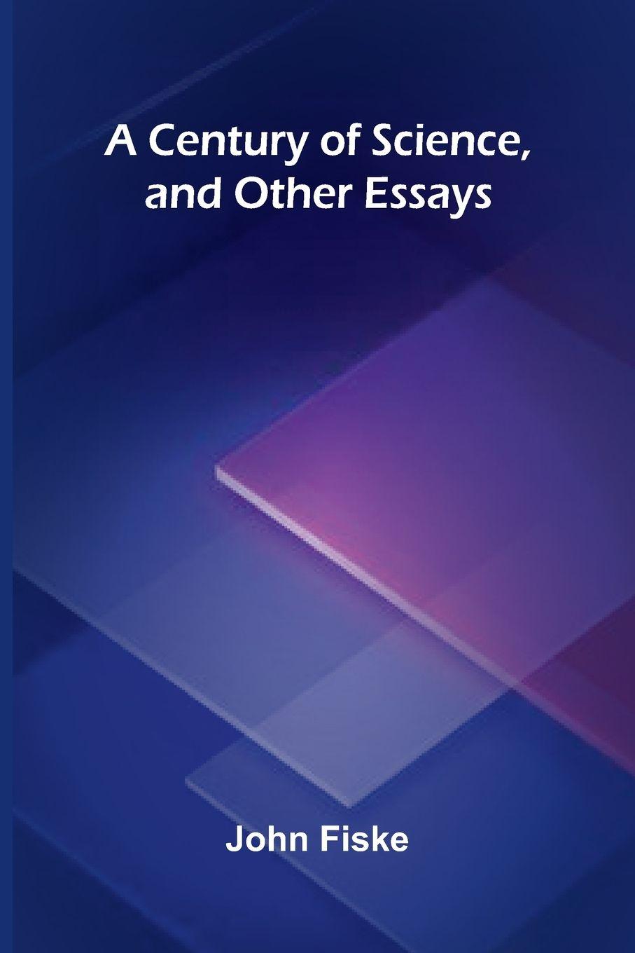 Vorderes Coverbild A Century of Science, and Other Essays