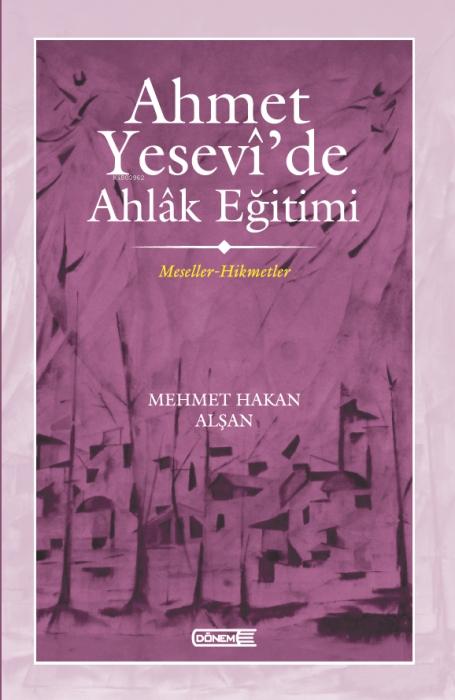 Vorderes Coverbild Ahmet Yesevide Ahlak Egitimi