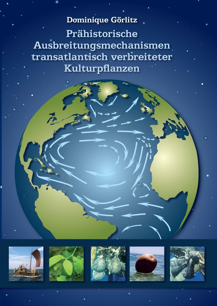 Vorderes Coverbild Prähistorische Ausbreitungsmechanismen transatlantisch verbreiteter Kulturpflanzen
