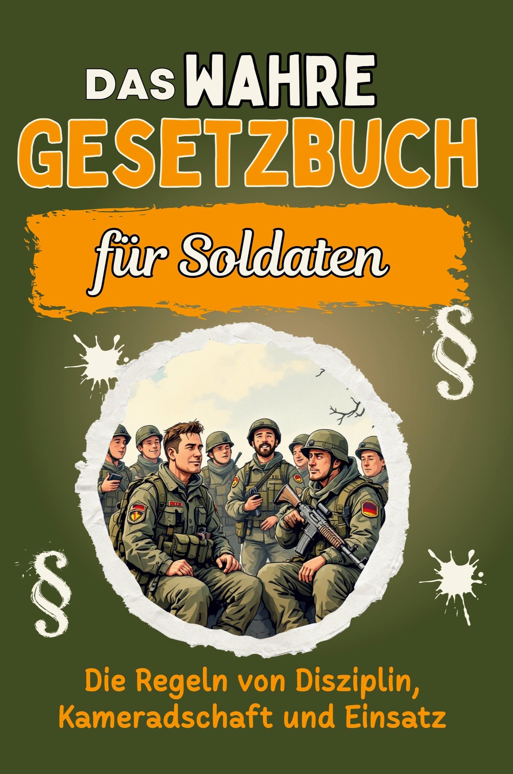 Vorderes Coverbild Das wahre Gesetzbuch für Soldaten