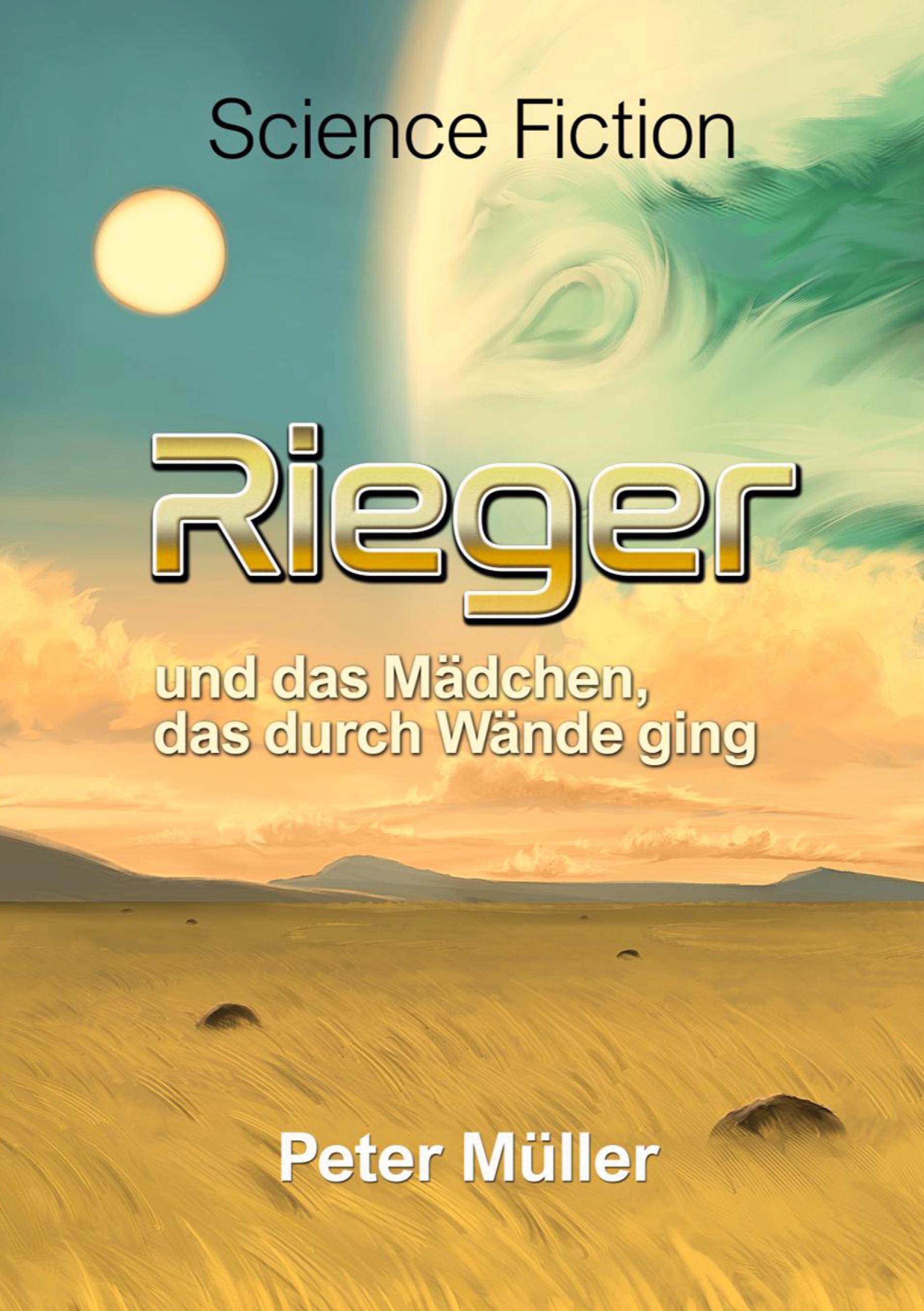 Vorderes Coverbild Rieger und das Mädchen, das durch Wände ging.