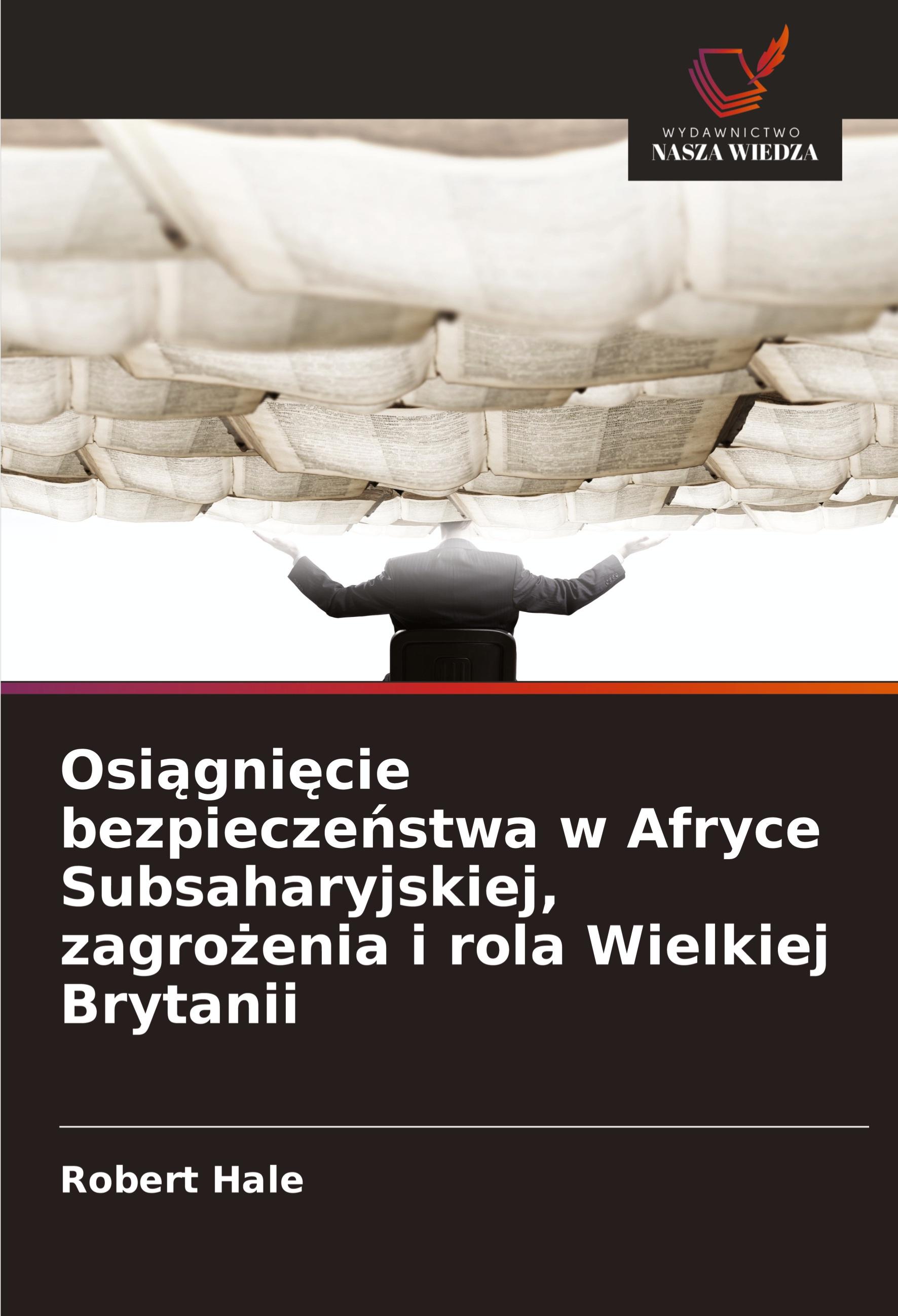 Vorderes Coverbild Osi¿gni¿cie bezpiecze¿stwa w Afryce Subsaharyjskiej, zagro¿enia i rola Wielkiej Brytanii