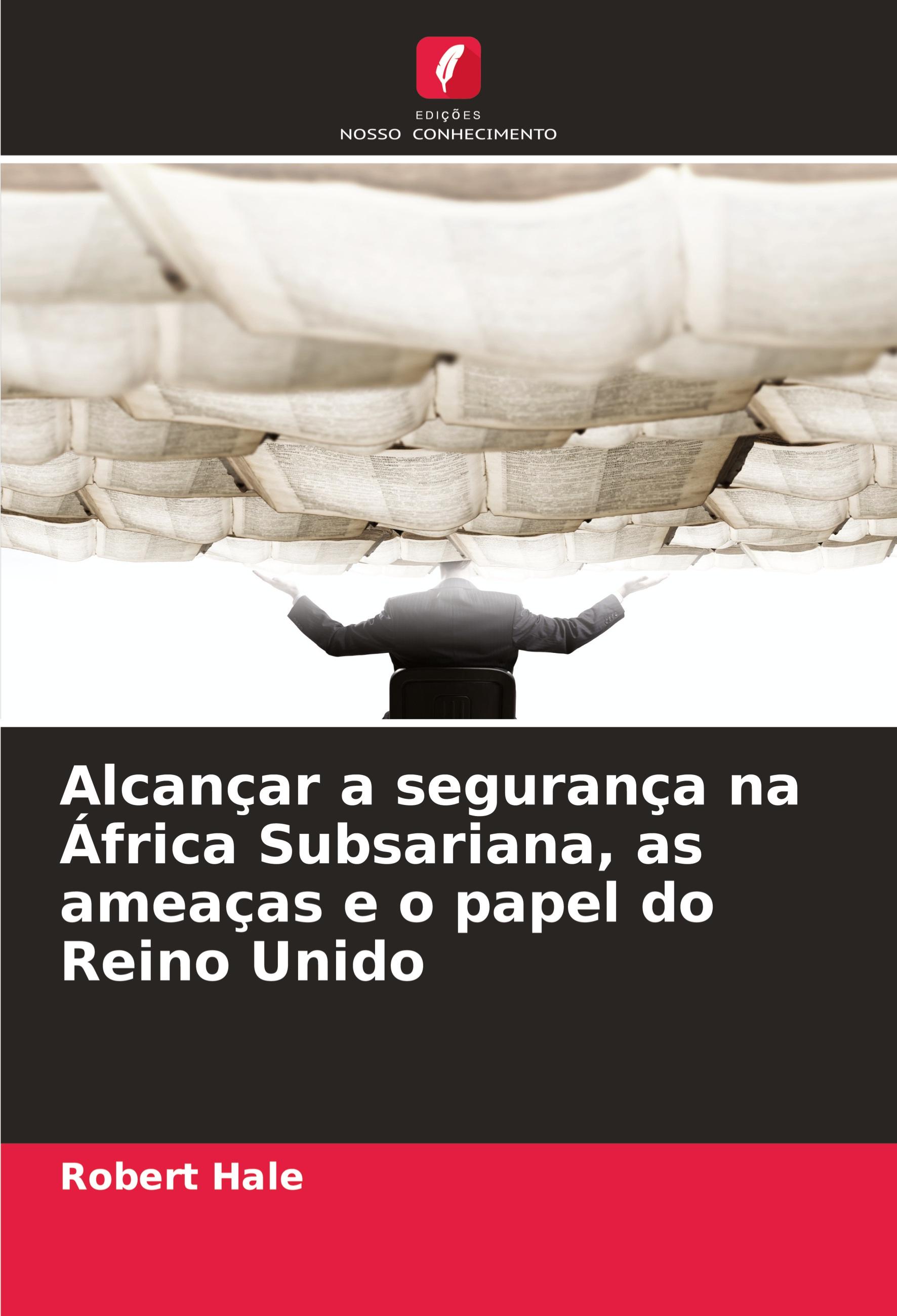 Vorderes Coverbild Alcançar a segurança na África Subsariana, as ameaças e o papel do Reino Unido