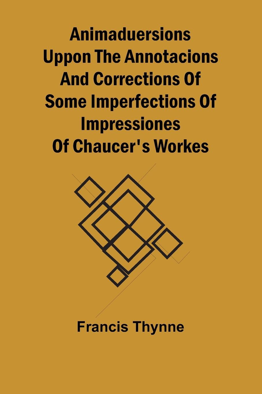 Vorderes Coverbild Animaduersions uppon the annotacions and corrections of some imperfections of impressiones of Chaucer's workes