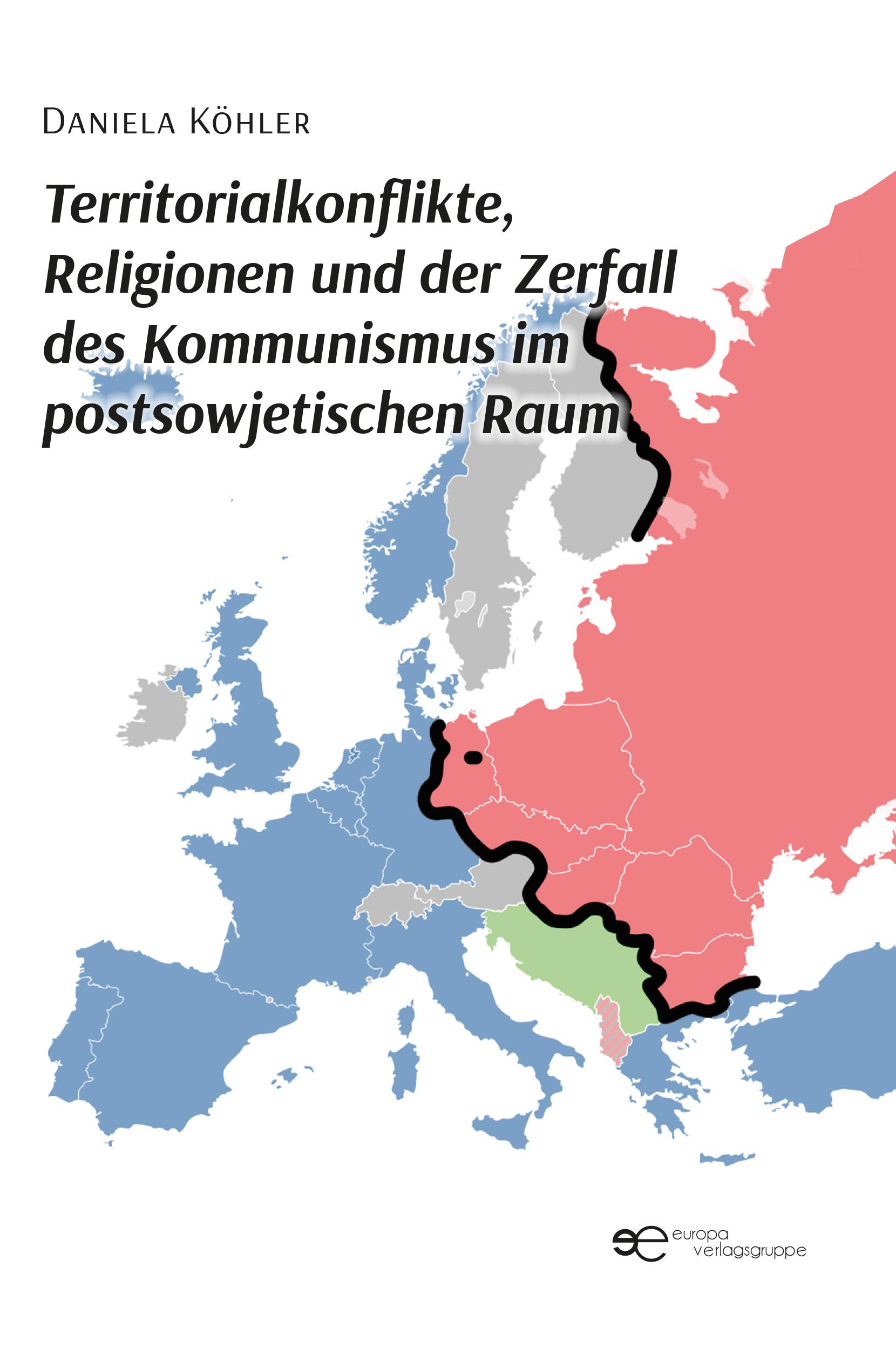 Vorderes Coverbild TERRITORIALKONFLIKTE, RELIGIONEN UND DER ZERFALL DES KOMMUNISMUS IM POSTSOWJETISCHEN RAUM