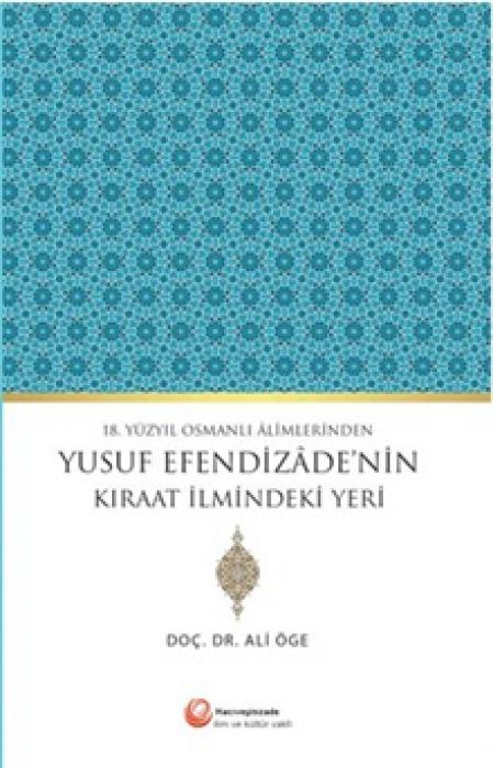 Vorderes Coverbild 18. Yüzyil Osmanli Alimlerinden Yusuf Efendizadenin Kiraat Ilmindeki Yeri