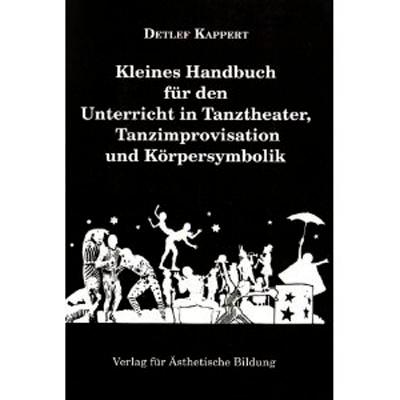 Vorderes Coverbild Kleines Handbuch für den Unterricht in Tanztheater, Tanzimprovisation und Körpersymbolik