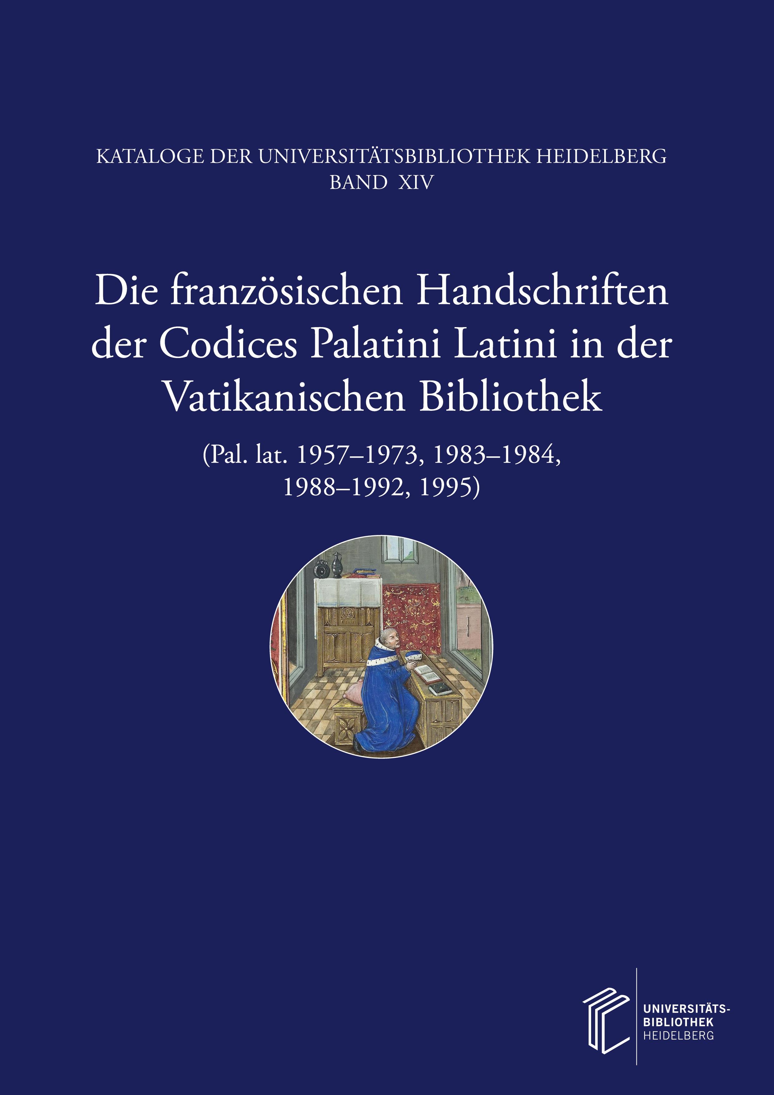 Vorderes Coverbild Die französischen Handschriften der Codices Palatini Latini in der Vatikanischen                Bibliothek (Pal. lat. 1957-1973, 1983-1984, 1988-1992, 1995)
