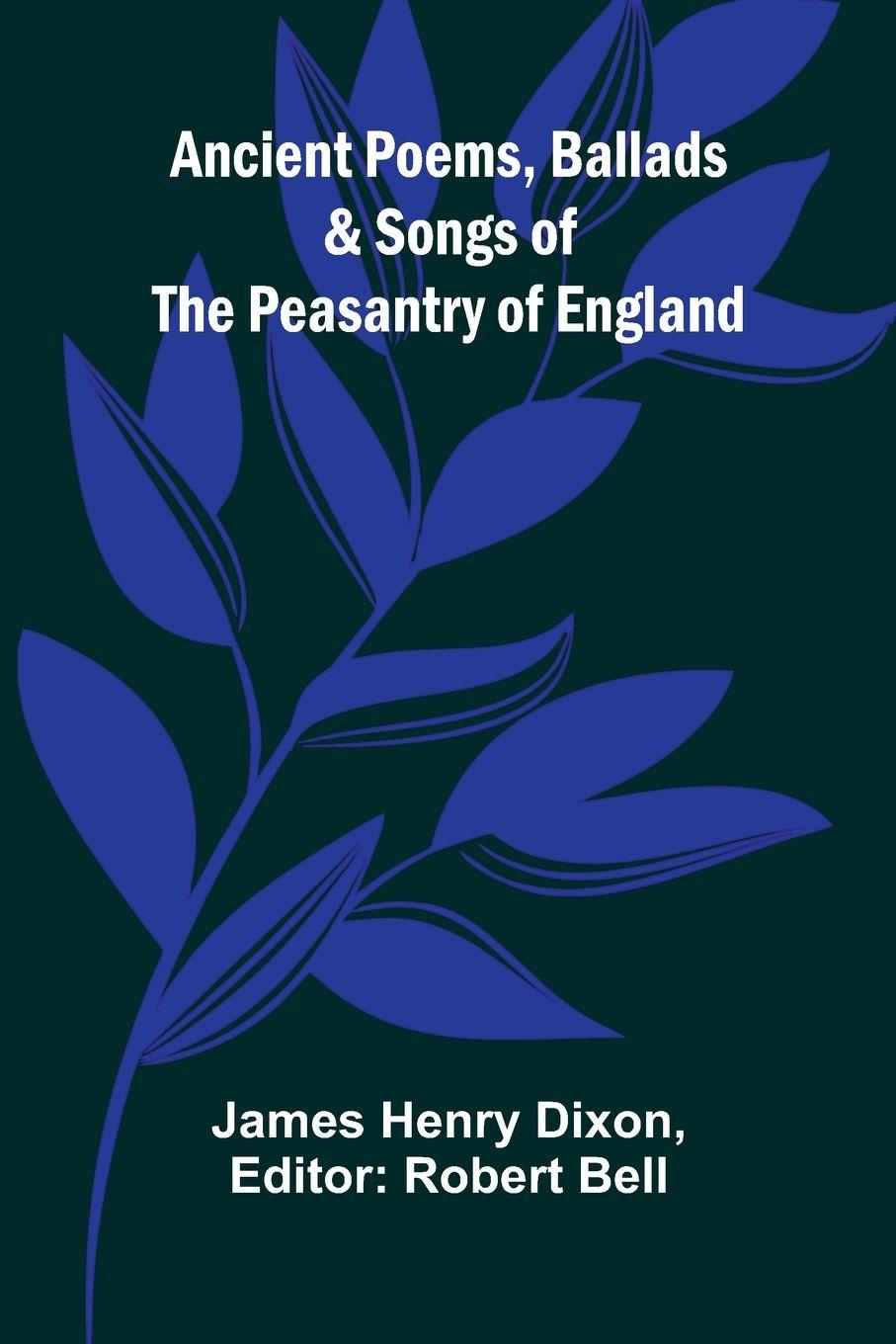 Vorderes Coverbild Ancient Poems, Ballads, and Songs of the Peasantry of England