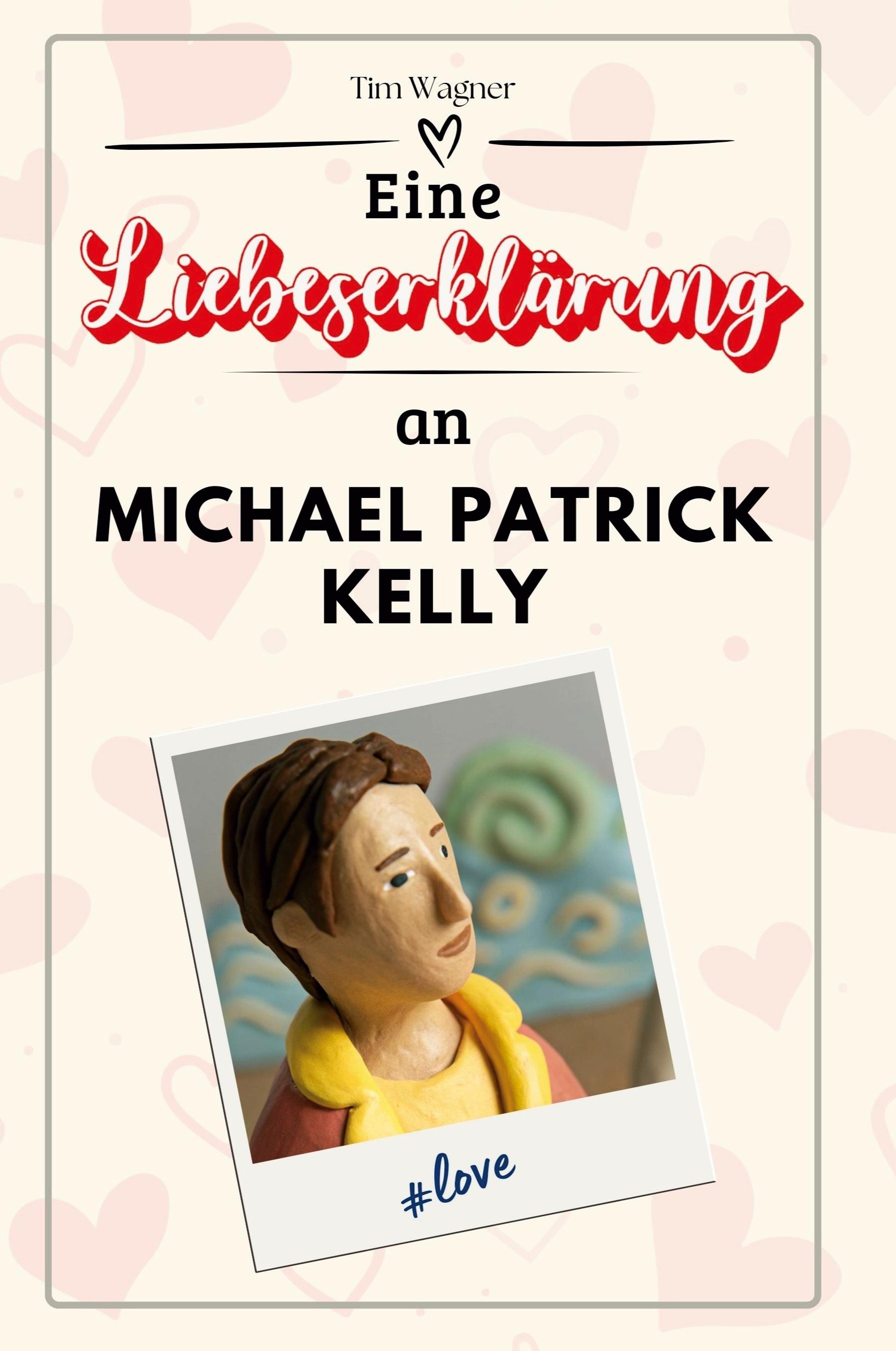 Vorderes Coverbild Eine Liebeserklärung an Michael Patrick Kelly
