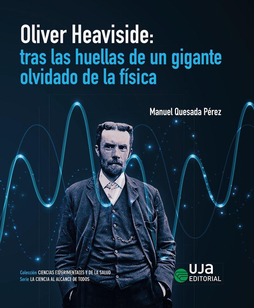 Vorderes Coverbild Oliver Heaviside: tras las huellas de un gigante olvidado de la física