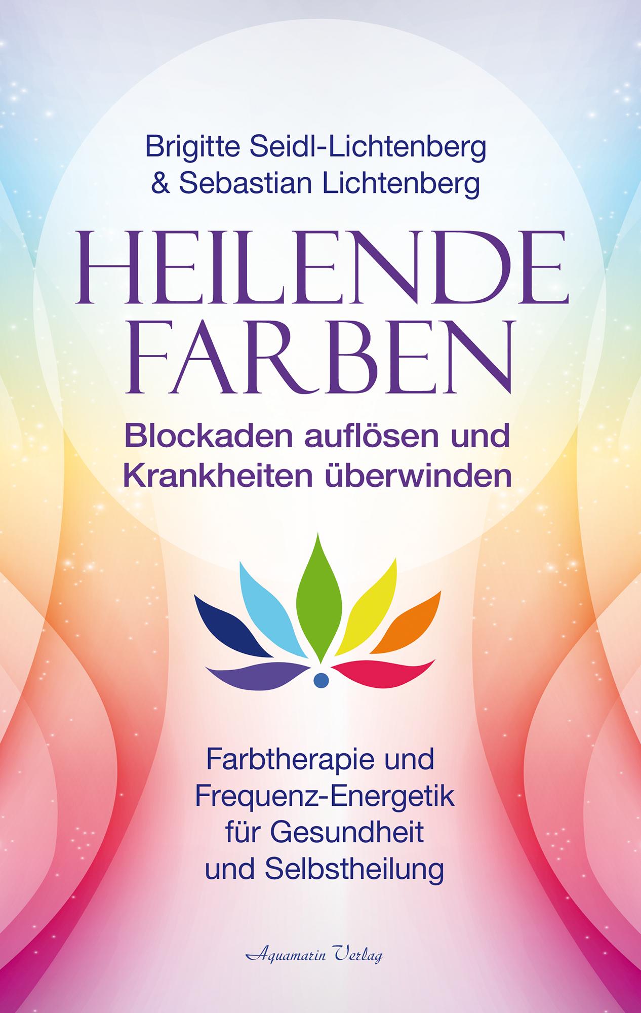 Vorderes Coverbild Heilende Farben - Farbtherapie und Frequenz-Energetik für Gesundheit und Selbstheilung