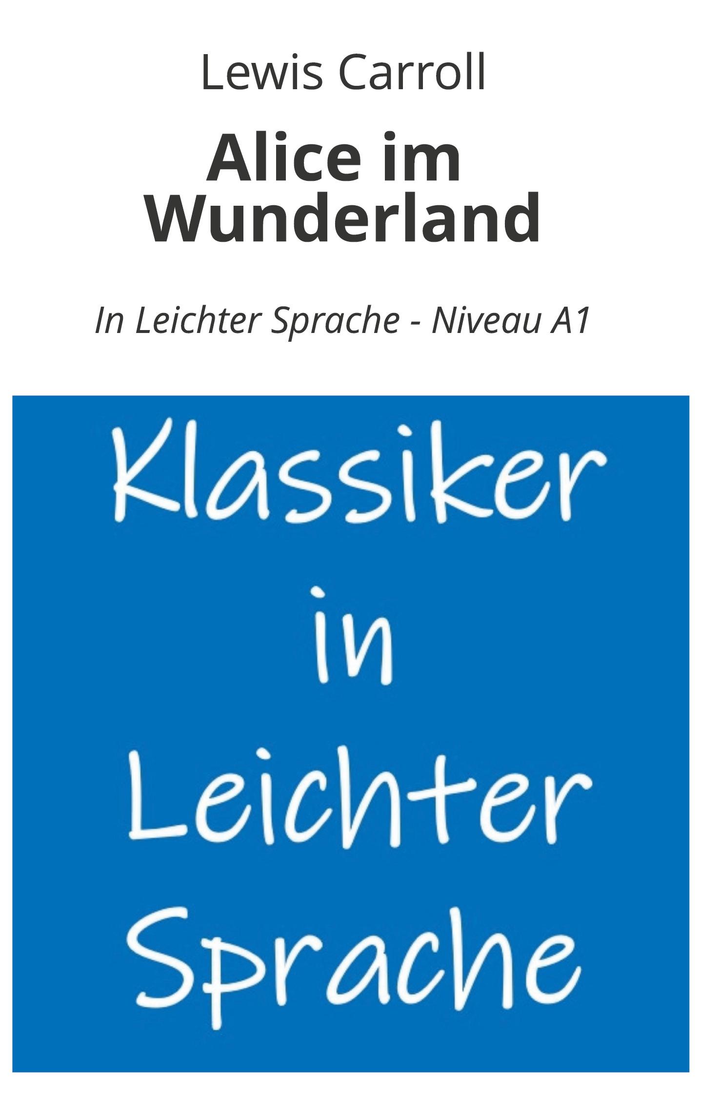 Vorderes Coverbild Alice im Wunderland: In Leichter Sprache - Niveau A1