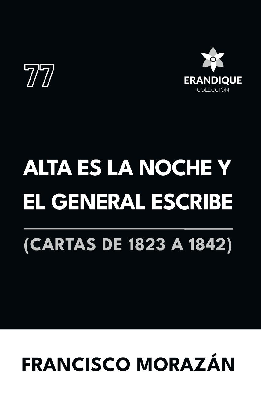 Vorderes Coverbild Alta es la noche y el General escribe (Cartas de 1823 a 1842)