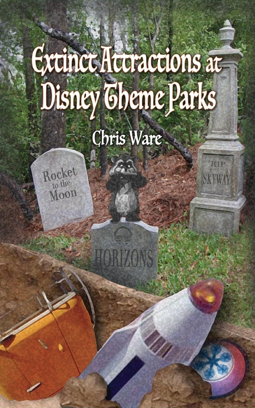 Vorderes Coverbild Extinct Attractions at Disney Theme Parks