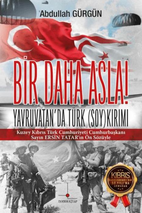 Vorderes Coverbild Bir Daha Asla Yavruvatanda Türk Soykirimi
