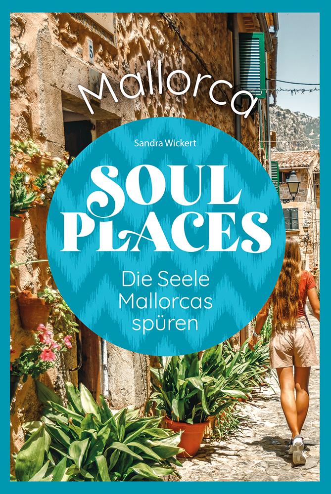 Vorderes Coverbild Soul Places Mallorca - Die Seele Mallorcas spüren