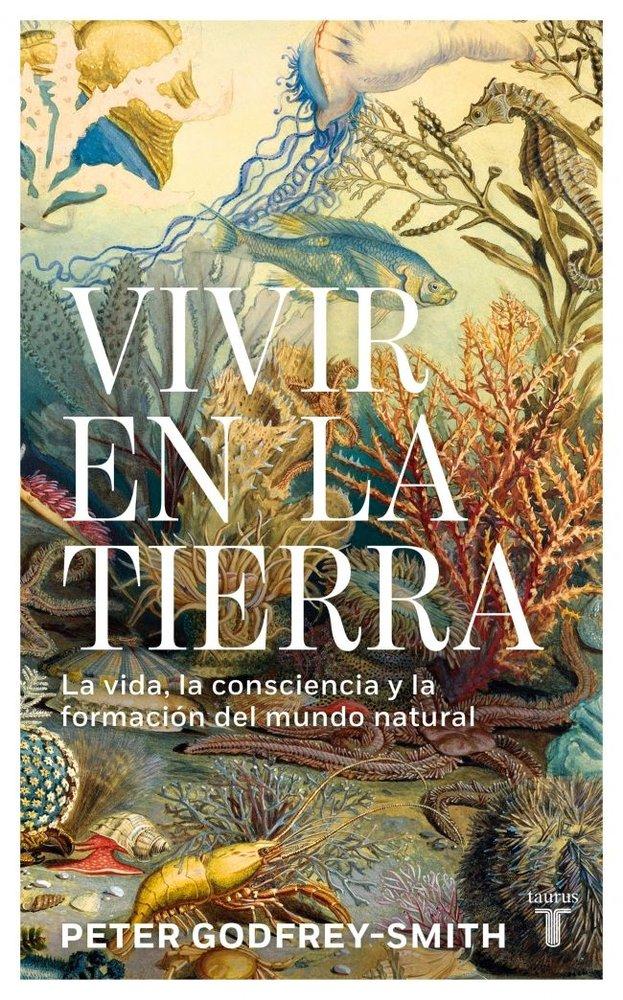 Vorderes Coverbild Vivir En La Tierra: La Vida, La Consciencia Y La Formación del Mundo Natural / Living on Earth