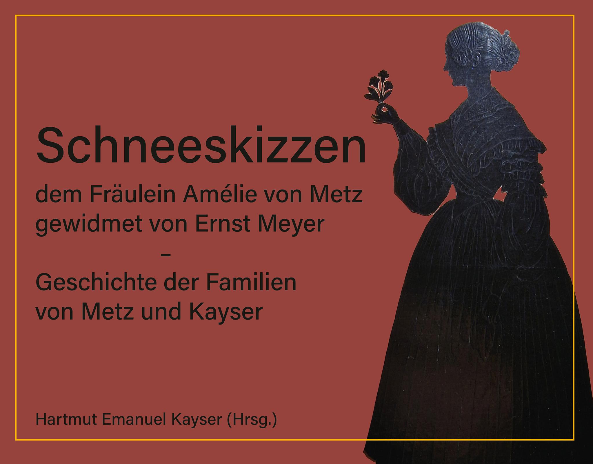 Vorderes Coverbild Schneeskizzen, dem Fräulein Amélie von Metz gewidmet von Ernst Meyer - Geschichte der Familien von Metz und Kayser
