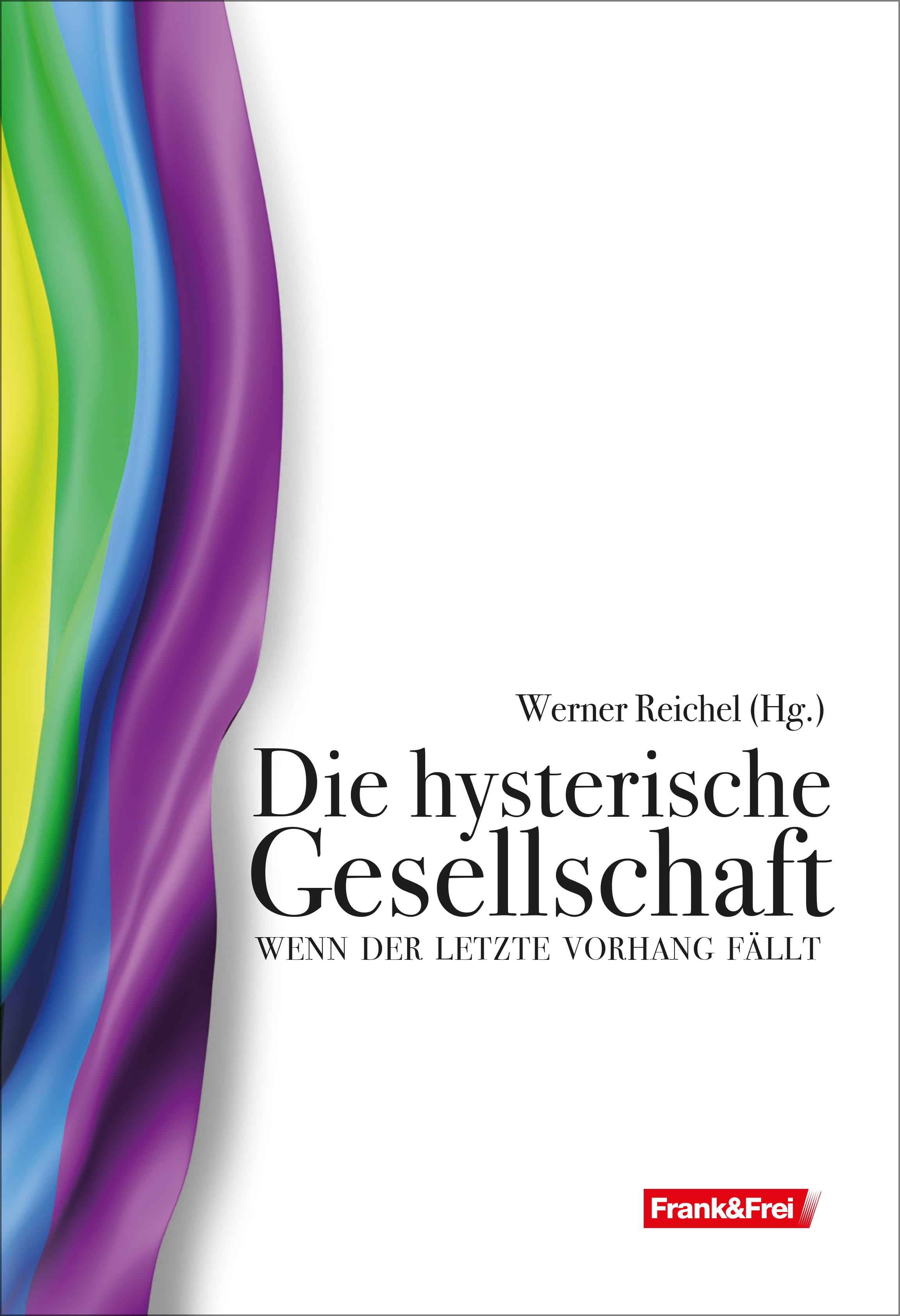 Vorderes Coverbild Die hysterische Gesellschaft