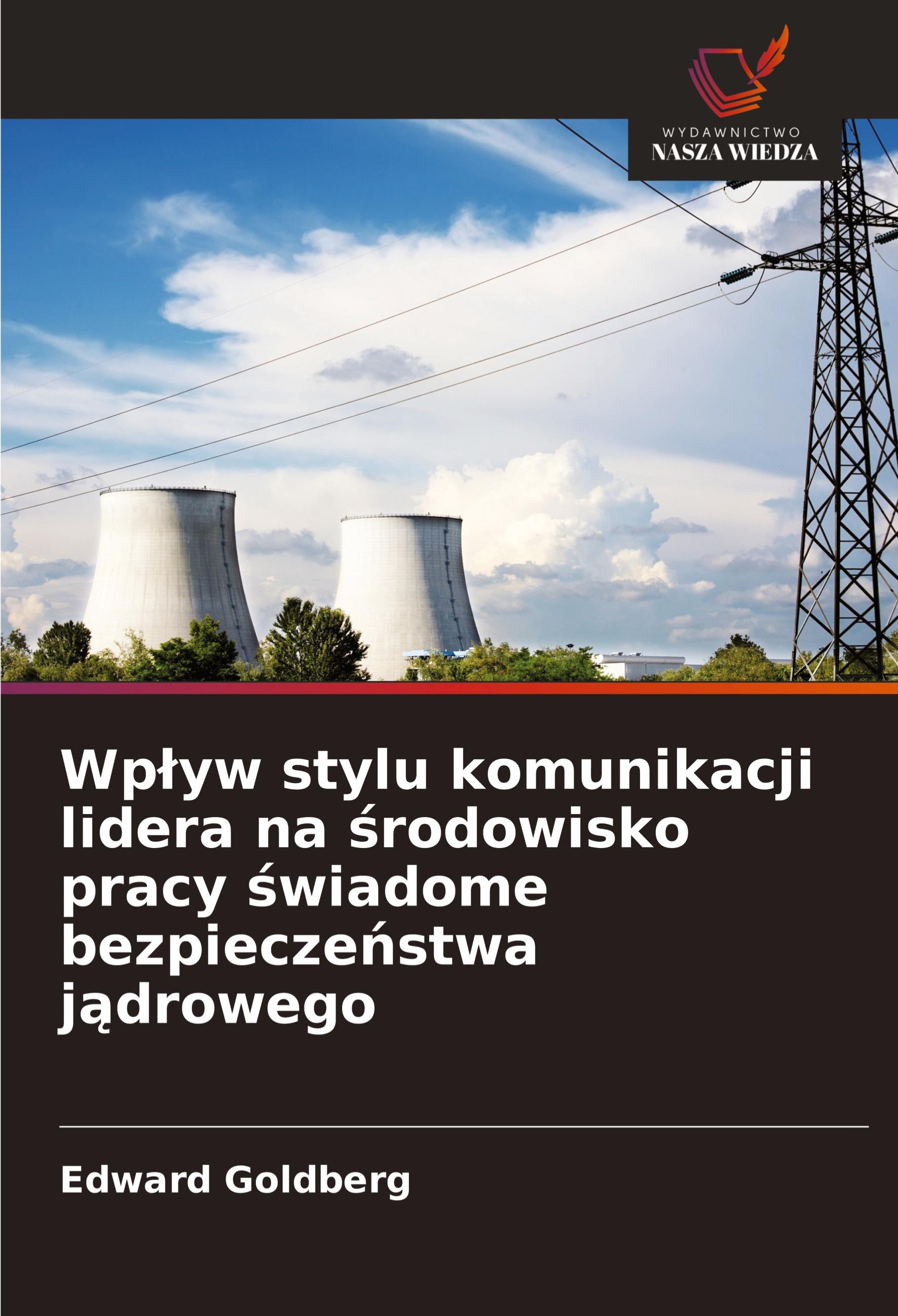 Vorderes Coverbild Wp¿yw stylu komunikacji lidera na ¿rodowisko pracy ¿wiadome bezpiecze¿stwa j¿drowego