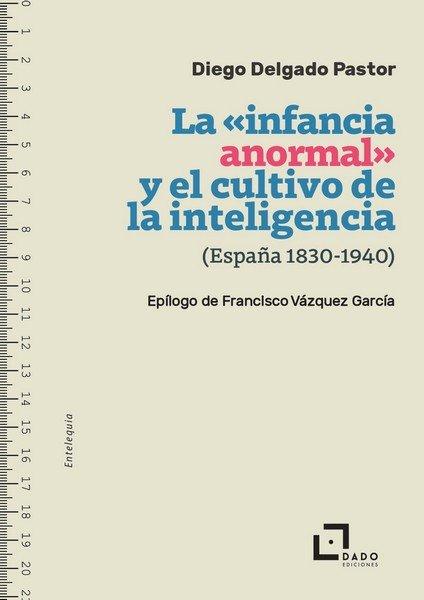Vorderes Coverbild INFANCIA ANORMAL Y EL CULTIVO DE LA INTELIGENCIA (ESPA?A, 1830-1940), LA