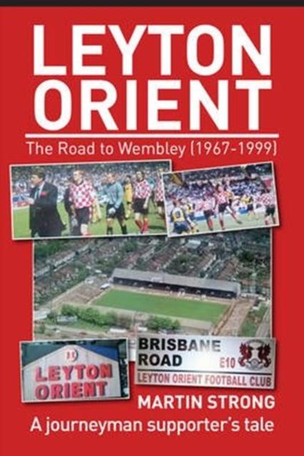 Vorderes Coverbild Leyton Orient : The Road to Wembley (1967-1999)