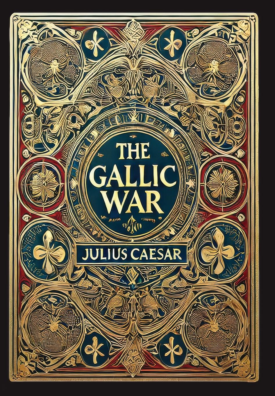 Vorderes Coverbild The Gallic War (Collector's Edition) (Laminated Hardback with Jacket)