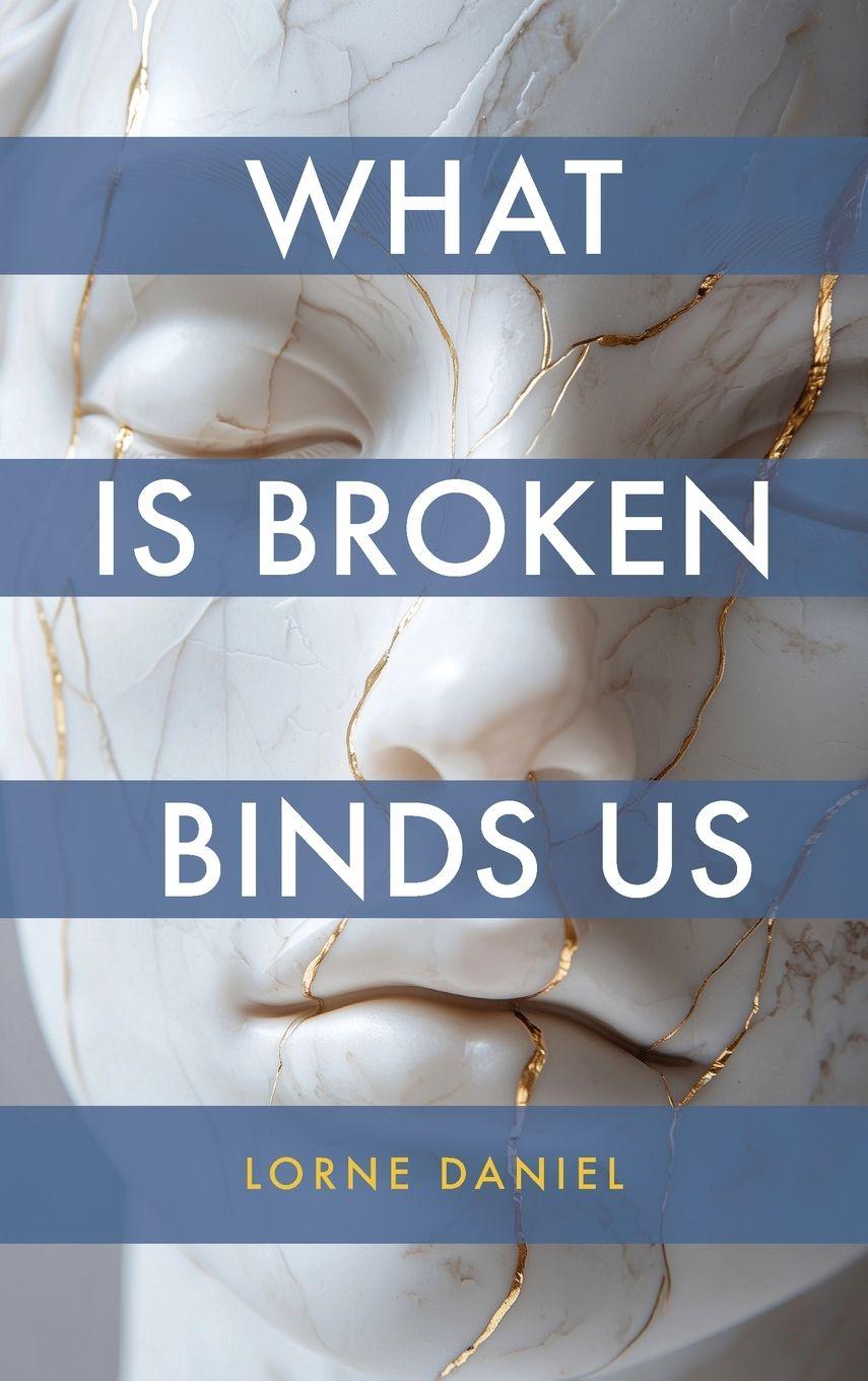 Vorderes Coverbild What Is Broken Binds Us
