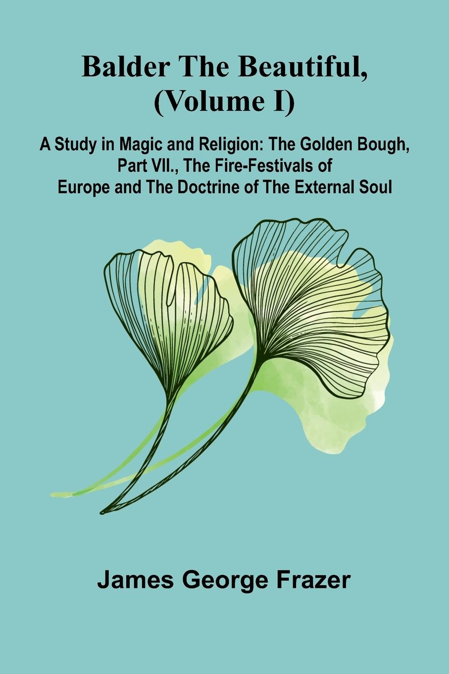 Vorderes Coverbild Balder the Beautiful, (Volume I); A Study in Magic and Religion