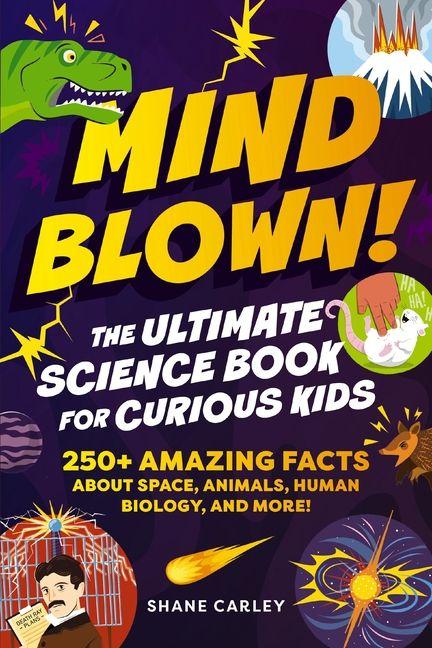 Vorderes Coverbild Mind Blown! the Ultimate Science Book for Curious Kids
